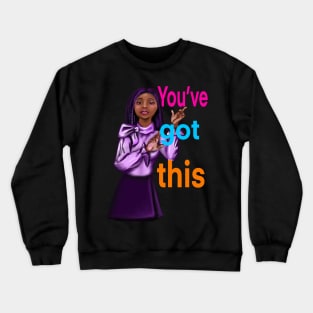 Inspirational, motivational, affirmation, you’ve got this. The best Gifts for black women and girls 2022 Crewneck Sweatshirt